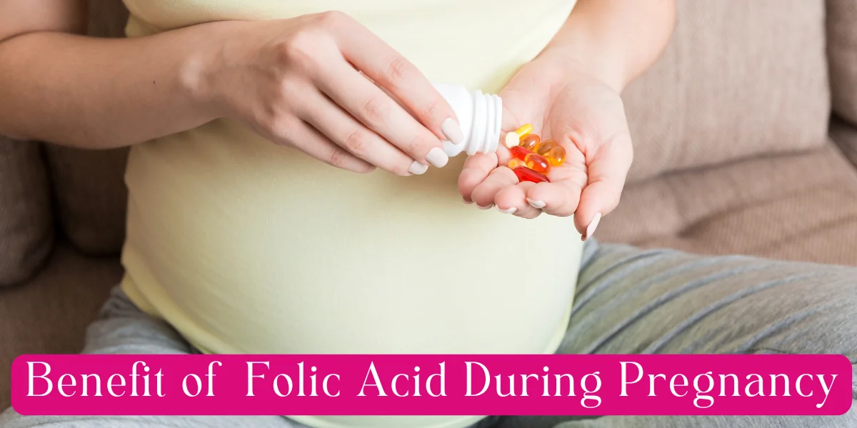 Benefits of Folic Acid During Pregnancy.